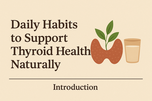 Daily Habits to Support Thyroid Health Naturally Introduction