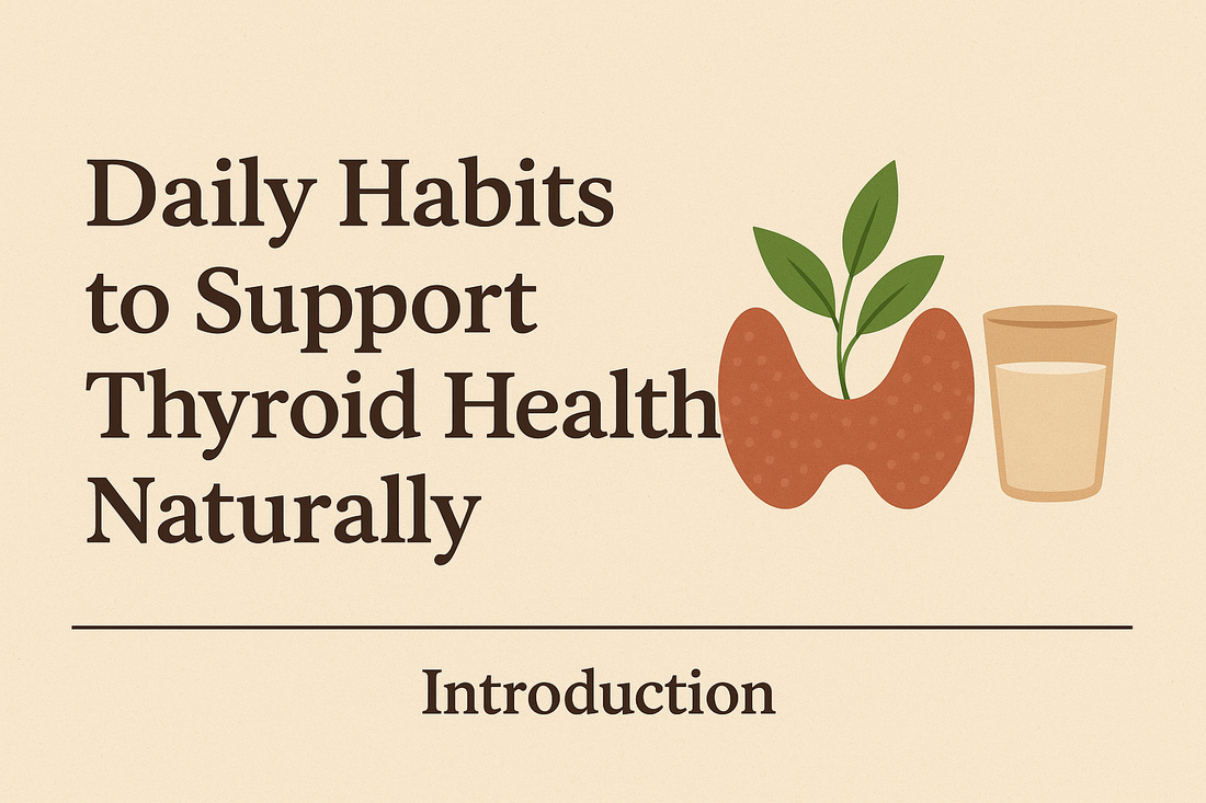 Daily Habits to Support Thyroid Health Naturally Introduction